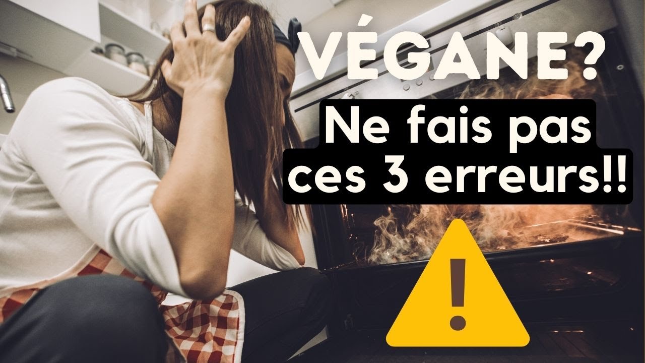 Ne fais surtout pas ces 3 erreurs si tu es végane!