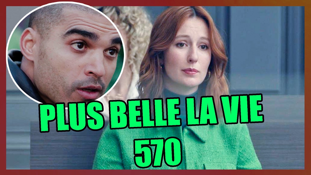📺 Épisode 570 – PLUS BELLE LA VIE | Apolline dénonce Simon Dutois et raconte tout à Idriss