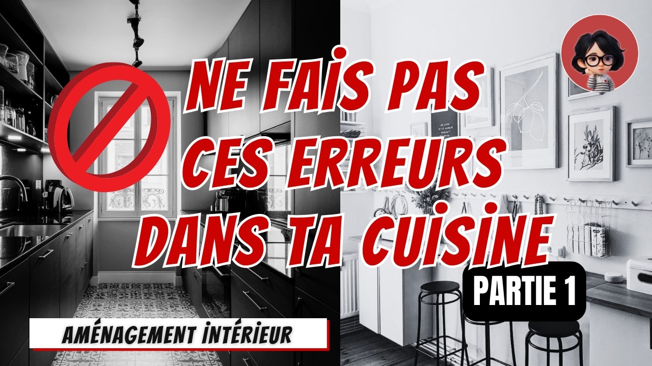Comment NE PAS se tromper en aménageant sa cuisine (astuces pro) PARTIE 1