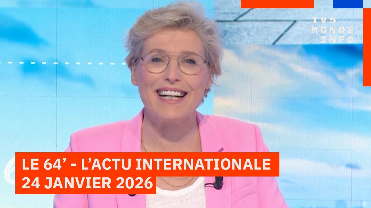Le 64' - L'actualité internationale du samedi 24 janvier 2026 - TV5MONDE